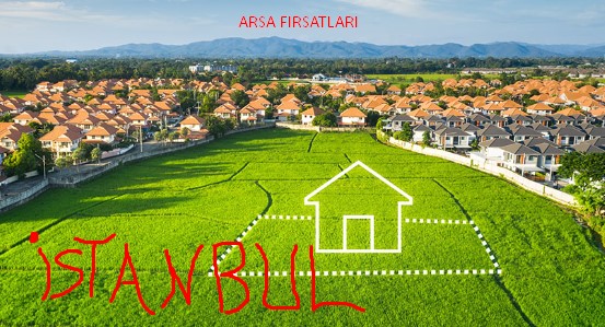 İstanbul'da Arsa Yatırımı Yapılacak Cazip Konumlar